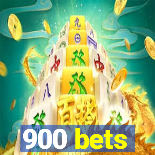 900 bets